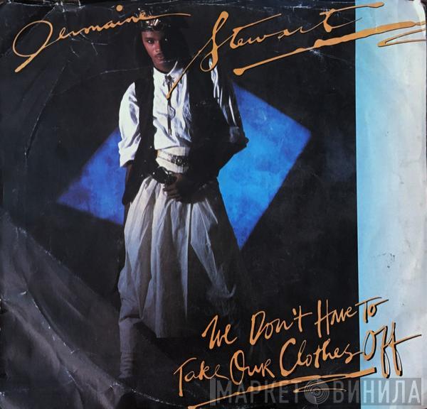  Jermaine Stewart  - We Don't Have To Take Our Clothes Off