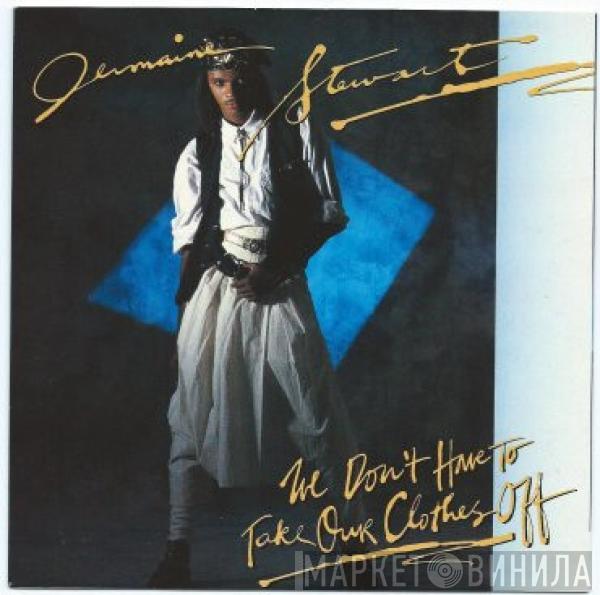  Jermaine Stewart  - We Don't Have To Take Our Clothes Off