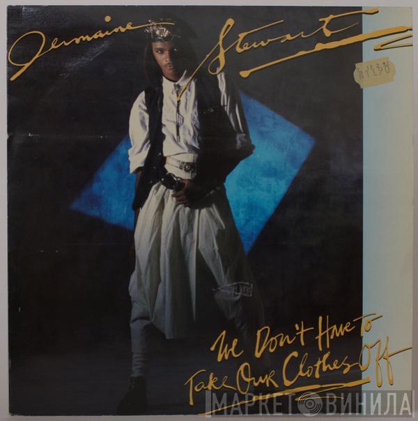  Jermaine Stewart  - We Don't Have To Take Our Clothes Off