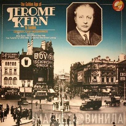 Jerome Kern  - The Golden Age Of Jerome Kern - Original Cast Recordings