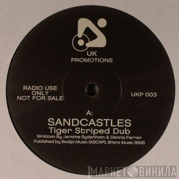  Jerome Sydenham & Dennis Ferrer  - Sandcastles (Tiger Striped Dub)