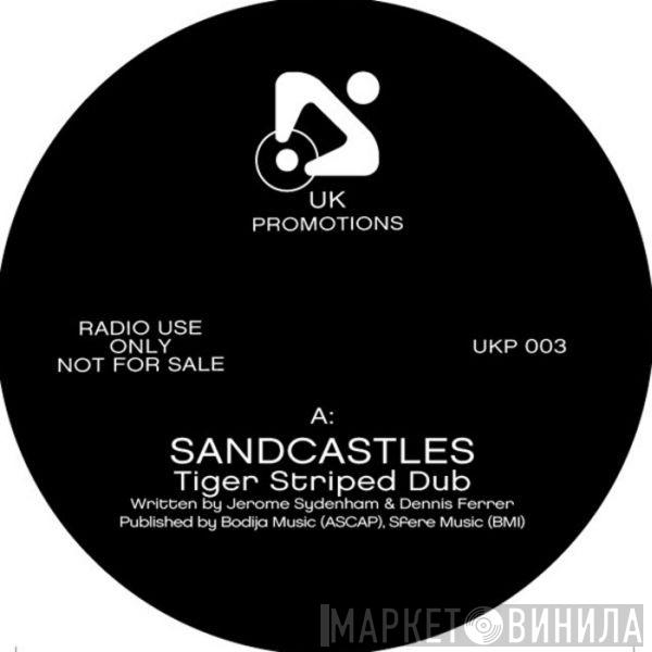 Jerome Sydenham & Dennis Ferrer  - Sandcastles (Tiger Stripes Dub)