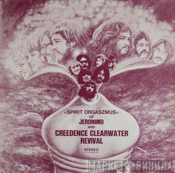 Jeronimo , Creedence Clearwater Revival - Spirit Orgaszmus