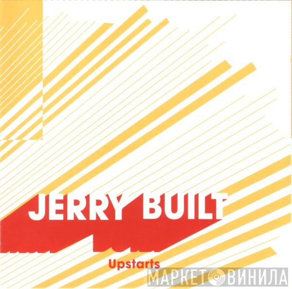 Jerry-Built - Upstarts