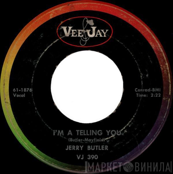  Jerry Butler  - I'm A Telling You / I See A Fool