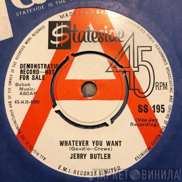  Jerry Butler  - Whatever You Want / You Won't Be Sorry