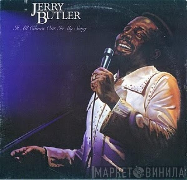 Jerry Butler - It All Comes Out In My Song