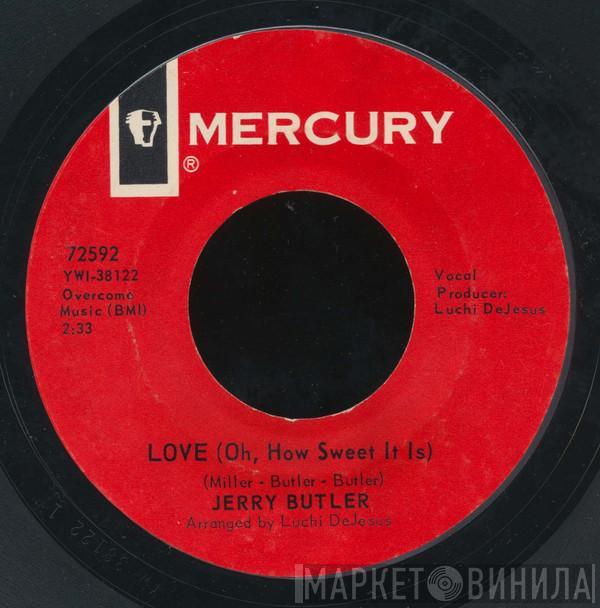 Jerry Butler - Love (Oh, How Sweet It Is) / Loneliness