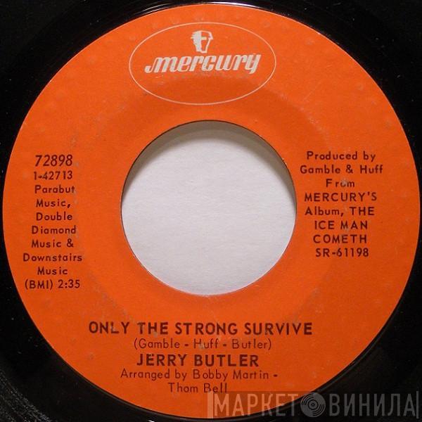 Jerry Butler - Only The Strong Survive / Just Because I Really Love You