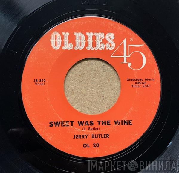 Jerry Butler - Sweet Was The Wine / For Your Precious Love