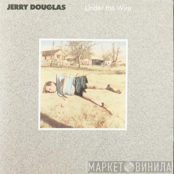 Jerry Douglas - Under The Wire