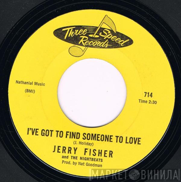 Jerry Fisher And The Nightbeats - I've Got To Find Someone To Love / I've Got To Be A Singing Star