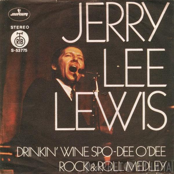  Jerry Lee Lewis  - Drinking Wine Spo-Dee O'Dee / Rock & Roll Medley