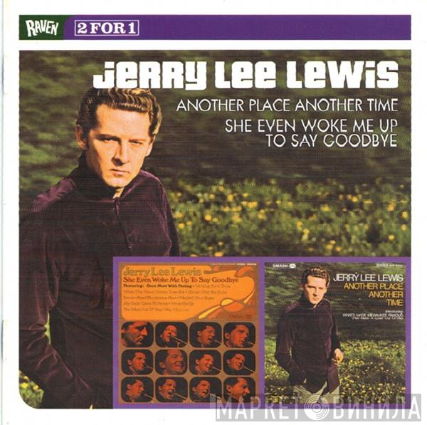 Jerry Lee Lewis - Another Place Another Time / She Even Woke Me Up To Say Goodbye