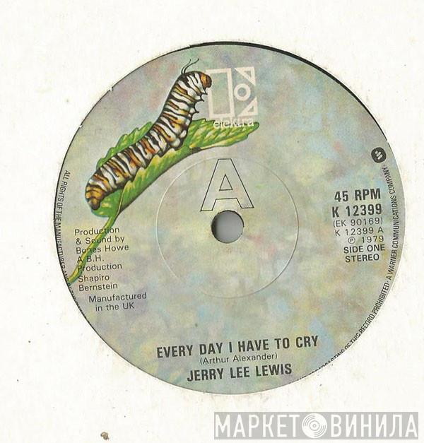 Jerry Lee Lewis - Every Day I Have To Cry