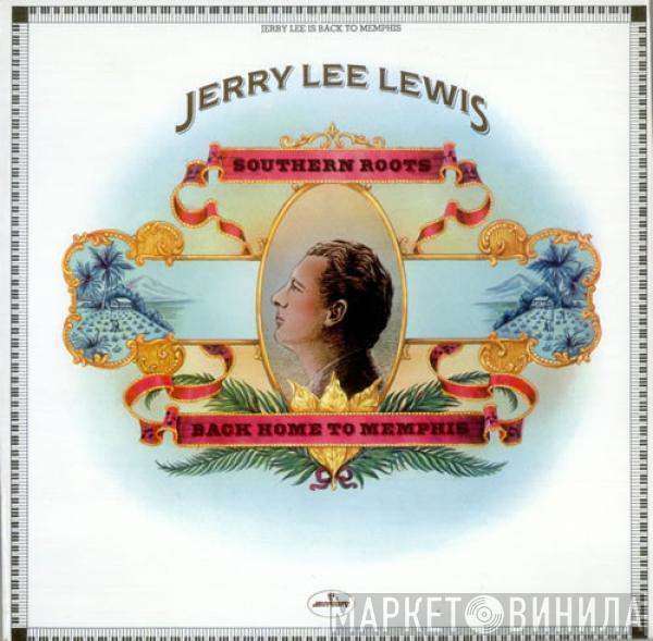  Jerry Lee Lewis  - Southern Roots - Back Home To Memphis