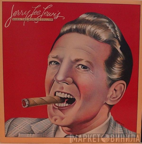 Jerry Lee Lewis - When Two Worlds Collide