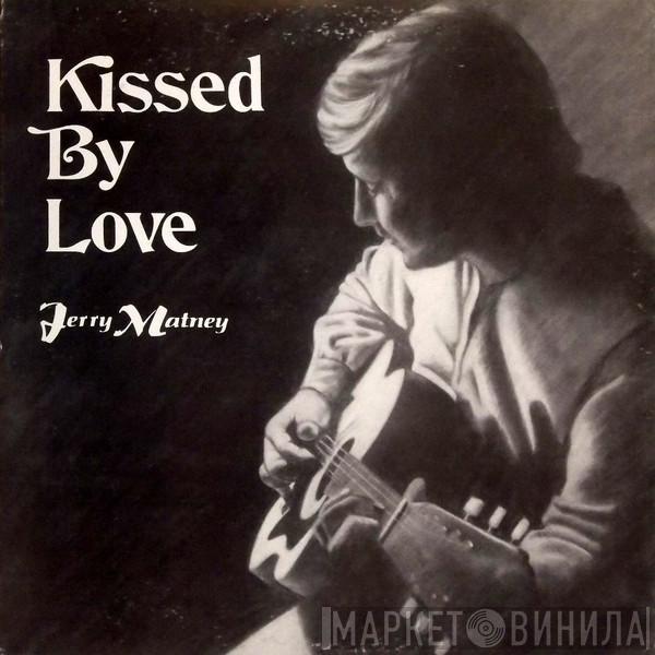 Jerry Matney - Kissed By Love