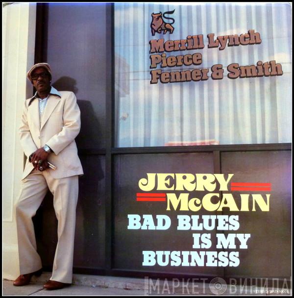  Jerry McCain  - Bad Blues Is My Business
