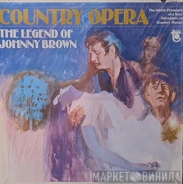 Jerry Naylor, Kay Adams, Ray Sanders, Alice Rene - Country Opera  - The Legend Of Johnny Brown