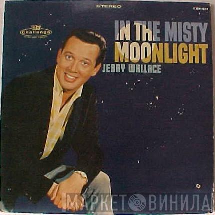Jerry Wallace - In The Misty Moonlight