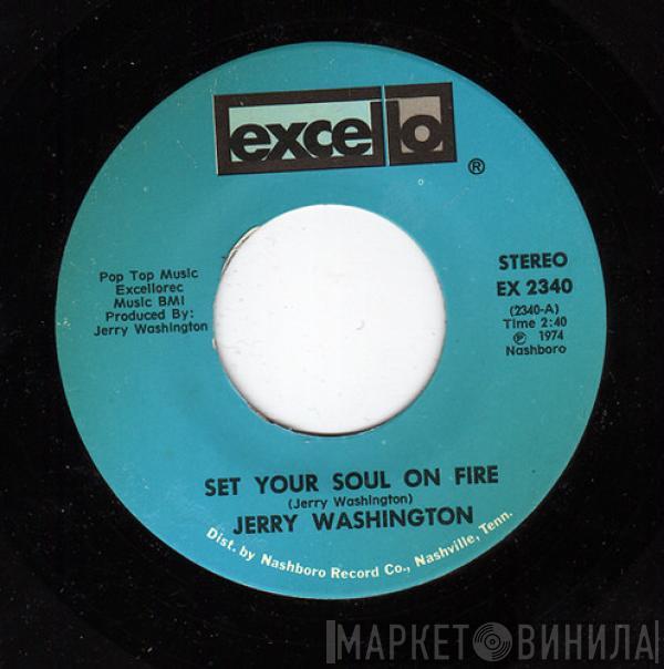 Jerry Washington - Set Your Soul On Fire / Let Me Get Close To You