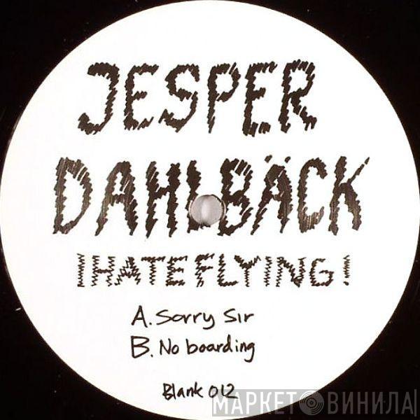 Jesper Dahlbäck - I Hate Flying!