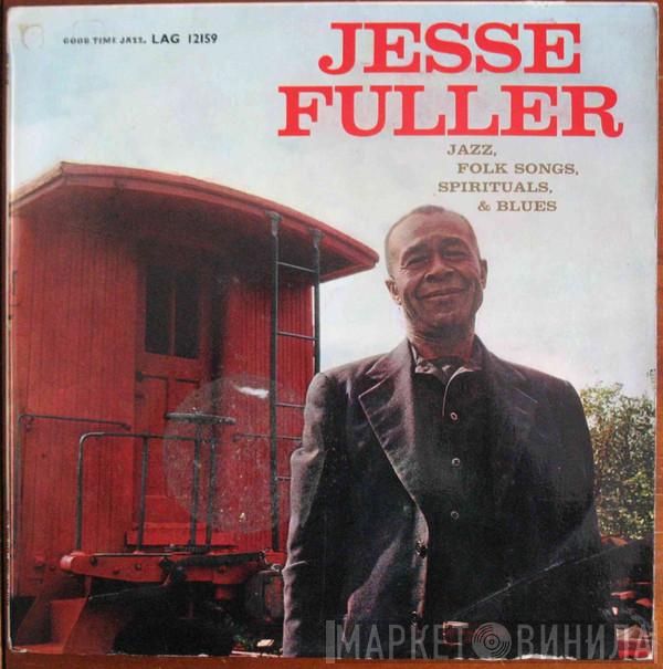 Jesse Fuller - Jazz, Folk Songs, Spirituals And Blues