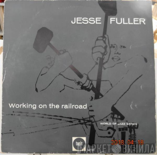 Jesse Fuller - Working On The Railroad