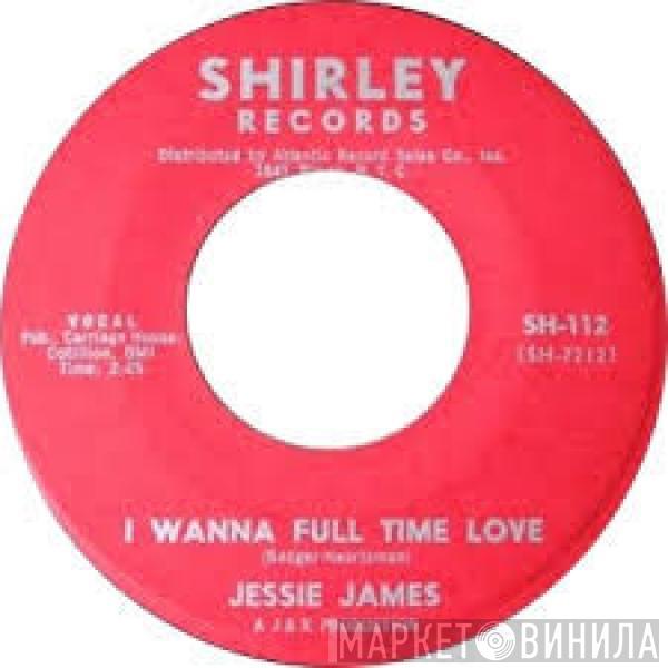 Jesse James  - I Wanna Full Time Love / I Gotta Little Girl