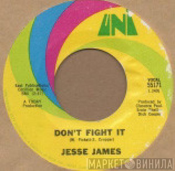 Jesse James  - Don't Fight It