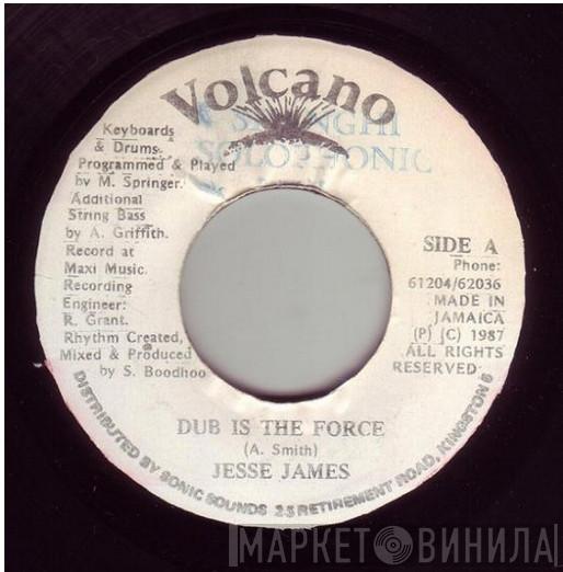 Jesse James  - Dub Is The Force