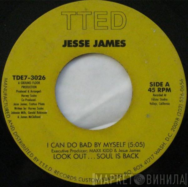 Jesse James  - I Can Do Bad By Myself