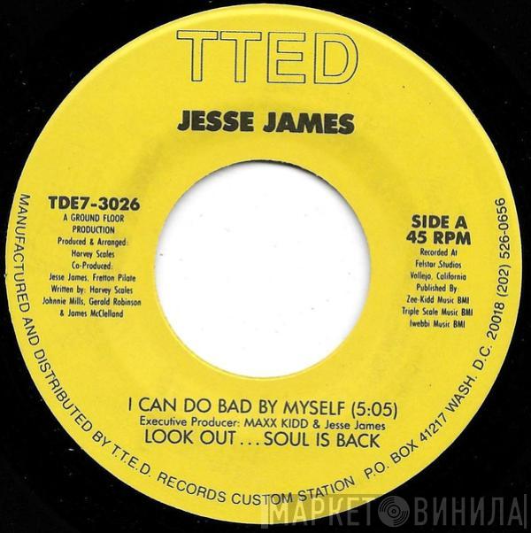 Jesse James   - I Can Do Bad By Myself