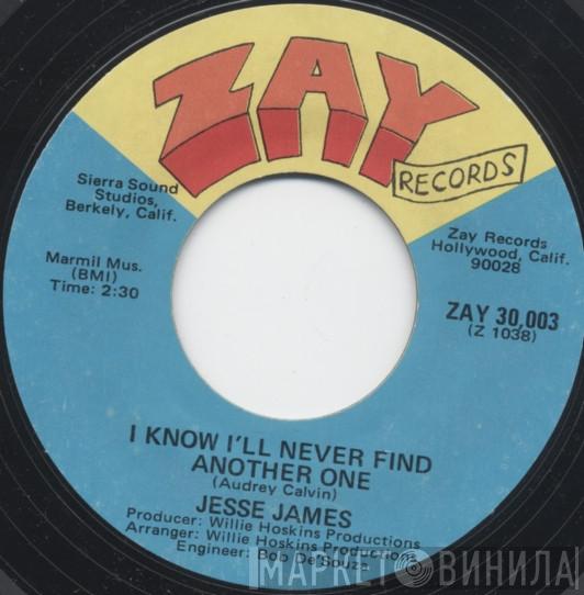 Jesse James  - I Know I'll Never Find Another One