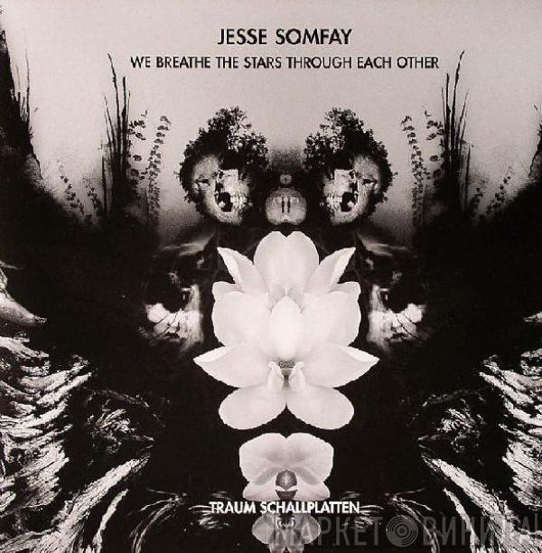 Jesse Somfay - We Breathe The Stars Through Each Other