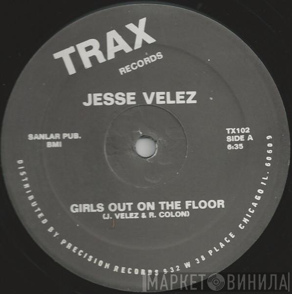  Jesse Velez  - Girls Out On The Floor