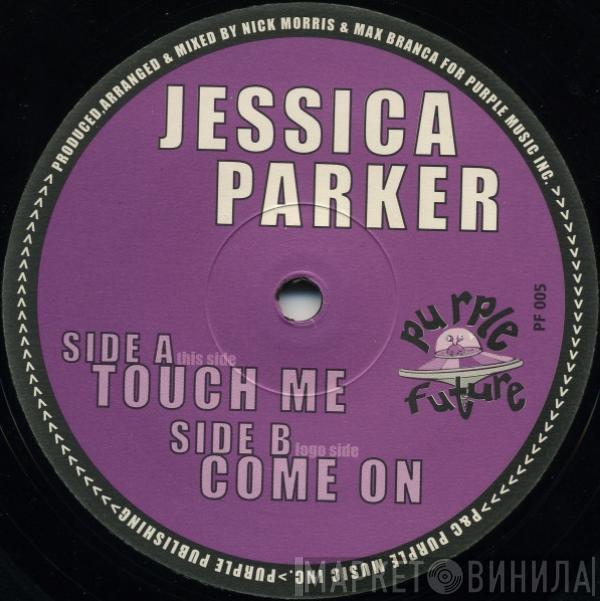 Jessica Parker - Touch Me / Come On