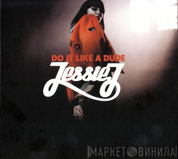 Jessie J - Do It Like A Dude