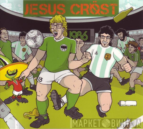  Jesus Cröst  - 1986