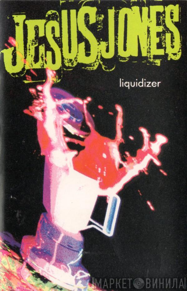 Jesus Jones - Liquidizer