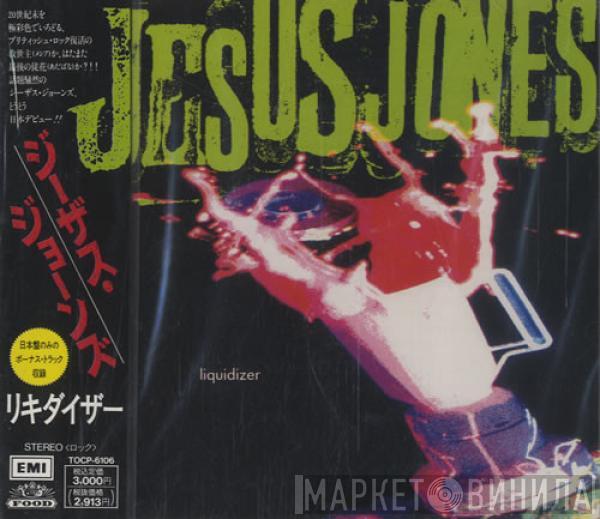  Jesus Jones  - Liquidizer