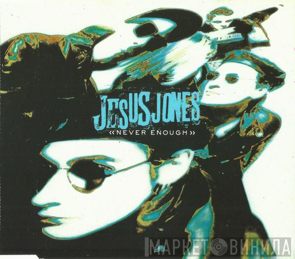  Jesus Jones  - Never Enough