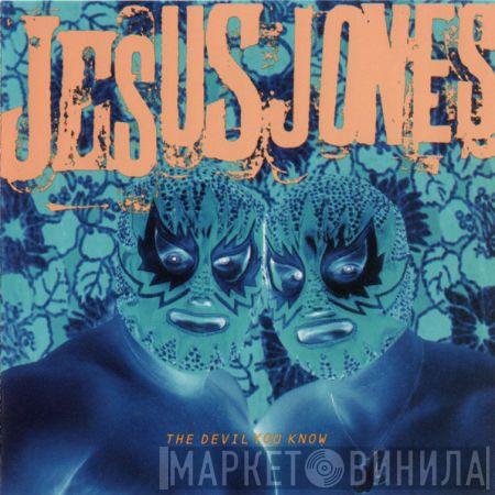  Jesus Jones  - The Devil You Know