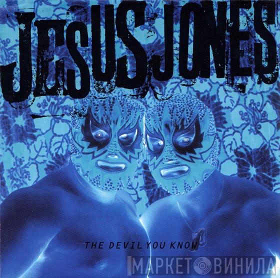 Jesus Jones - The Devil You Know