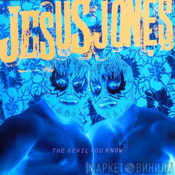 Jesus Jones - The Devil You Know