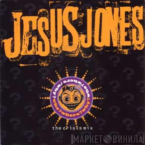 Jesus Jones - Who? Where? Why? (The Crisis Mix)