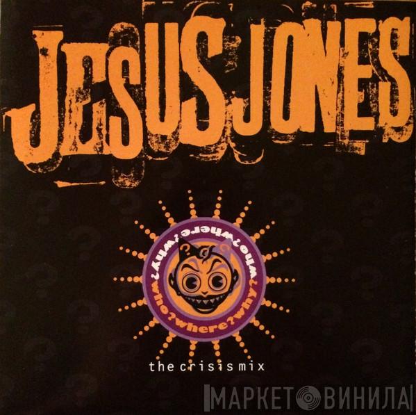 Jesus Jones - Who? Where? Why? (The Crisis Mix)