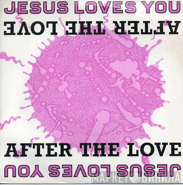 Jesus Loves You - After The Love