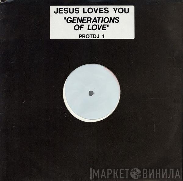  Jesus Loves You  - Generations Of Love